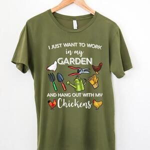 I Just Want To Work In My Garden And Hang Out With My Chickens, Gardener
